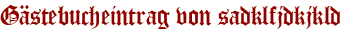 Gästebucheintrag von sadklfjdkjkld