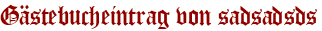 Gästebucheintrag von sadsadsds