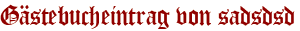 Gästebucheintrag von sadsdsd