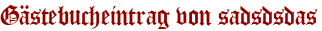 Gästebucheintrag von sadsdsdas