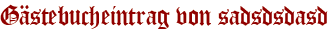 Gästebucheintrag von sadsdsdasd