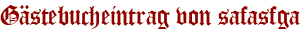 Gästebucheintrag von safasfga