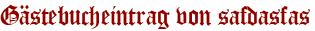 Gästebucheintrag von safdasfas