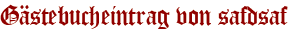 Gästebucheintrag von safdsaf