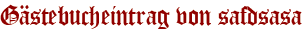 Gästebucheintrag von safdsasa