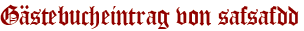 Gästebucheintrag von safsafdd