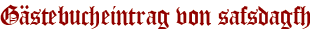Gästebucheintrag von safsdagfh