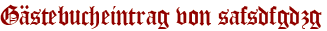 Gästebucheintrag von safsdfgdzg