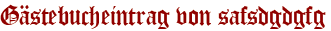 Gästebucheintrag von safsdgdgfg