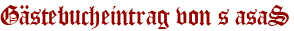Gästebucheintrag von s asaS