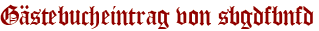Gästebucheintrag von sbgdfbnfd