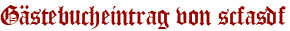 Gästebucheintrag von scfasdf