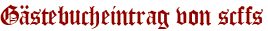 Gästebucheintrag von scffs