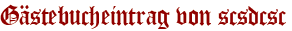 Gästebucheintrag von scsdcsc