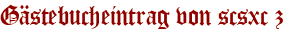 Gästebucheintrag von scsxc z