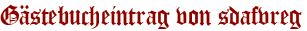 Gästebucheintrag von sdafvreg