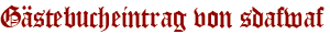 Gästebucheintrag von sdafwaf