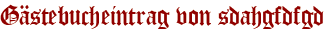 Gästebucheintrag von sdahgfdfgd