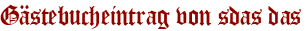 Gästebucheintrag von sdas das