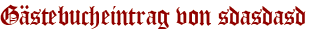 Gästebucheintrag von sdasdasd
