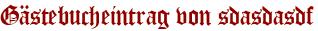 Gästebucheintrag von sdasdasdf