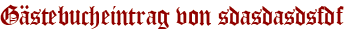 Gästebucheintrag von sdasdasdsfdf