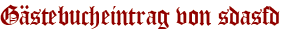 Gästebucheintrag von sdasfd