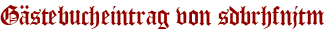 Gästebucheintrag von sdbrhfnjtm