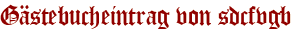 Gästebucheintrag von sdcfvgb