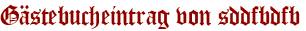Gästebucheintrag von sddfbdfb