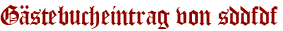 Gästebucheintrag von sddfdf
