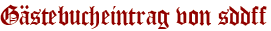 Gästebucheintrag von sddff