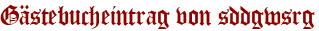 Gästebucheintrag von sddgwsrg
