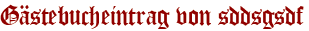 Gästebucheintrag von sddsgsdf