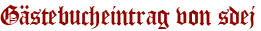 Gästebucheintrag von sdej