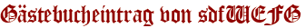 Gästebucheintrag von sdfWEFG