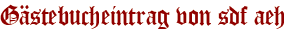 Gästebucheintrag von sdf aeh
