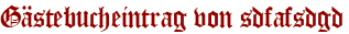 Gästebucheintrag von sdfafsdgd