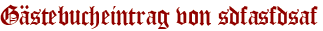 Gästebucheintrag von sdfasfdsaf