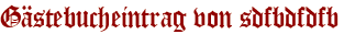 Gästebucheintrag von sdfbdfdfb