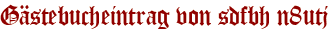 Gästebucheintrag von sdfbh n8utj