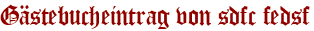 Gästebucheintrag von sdfc fedsf
