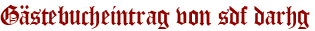 Gästebucheintrag von sdf darhg