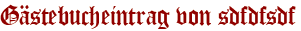 Gästebucheintrag von sdfdfsdf