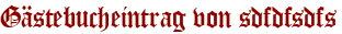 Gästebucheintrag von sdfdfsdfs
