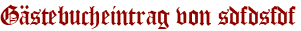 Gästebucheintrag von sdfdsfdf