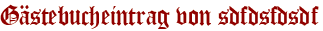 Gästebucheintrag von sdfdsfdsdf