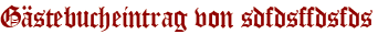 Gästebucheintrag von sdfdsffdsfds
