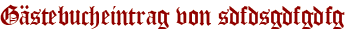Gästebucheintrag von sdfdsgdfgdfg