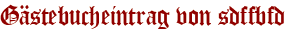Gästebucheintrag von sdffbfd